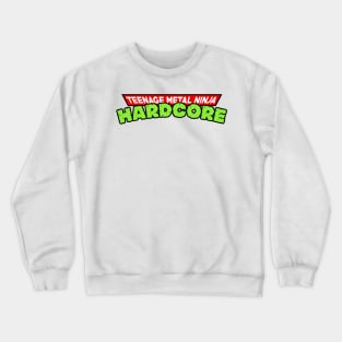 Teenage Metal Ninja Hardcore Crewneck Sweatshirt